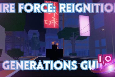 Ultimate Fire Force Reignition Generations : Guide Complet 15 Ultimate Fire Force Reignition Generations : Guide Complet