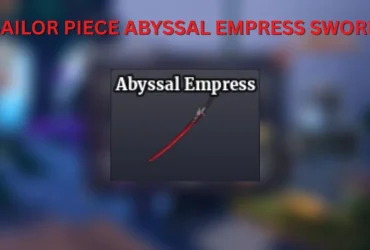 Épée d'Impératrice Abyssale : Comment l'obtenir dans Sailor Piece 5 Épée d'Impératrice Abyssale : Comment l'obtenir dans Sailor Piece